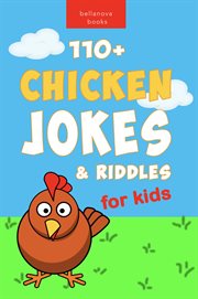 Chicken Jokes : 110+ Chicken Jokes & Riddles for Kids cover image