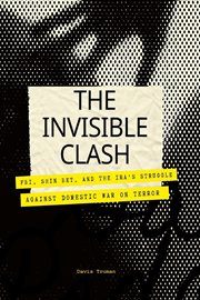 The Invisible Clash FBI, Shin Bet, and the Ira's Struggle Against Domestic War on Terror cover image