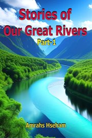 Stories of Our Great Rivers Part-1 cover image