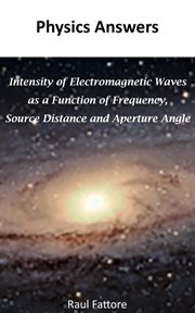 Intensity of Electromagnetic Waves as a Function of Frequency, Source Distance and Aperture Angle cover image