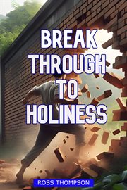 Break Through to Holiness cover image