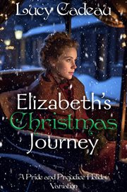 Elizabeth's Christmas Journey : A Pride and Prejudice Holiday Variation cover image