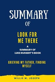 Summary of Look for Me There by Luke Russert : Grieving My Father, Finding Myself cover image