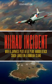 Niihau Incident : When a Japanese Pilot After Pearl Harbor Attack Crash-Landed on a Hawaiian Island cover image