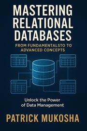 Mastering relational databases : rrom fundamentals to advanced concepts cover image