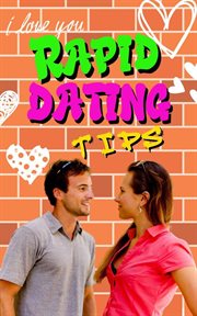 Rapid Dating Tips : Rapid Dating Tips. Quick and Effective Dating Strategies for Maximizing Your Cha cover image