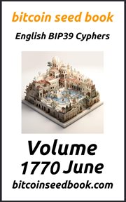 Bitcoin seed book : English BIP39 cyphers. Volume 1770 June cover image