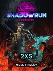Shadowrun Legends : 2XS cover image