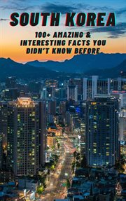 South Korea : Amazing & Interesting Facts You Didn't Know Before. Children's Book cover image