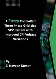 A Fuzzy Controlled Three Phase Grid-Tied Spv System With Improved CPI Voltage Variations cover image