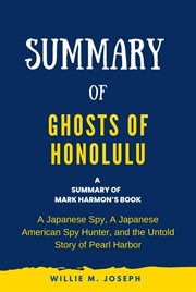 Summary of Ghosts of Honolulu by Mark Harmon : A Japanese Spy, a Japanese American Spy Hunter, and th cover image