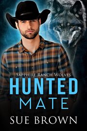 Hunted Mate : Sapphire Ranch Wolves cover image
