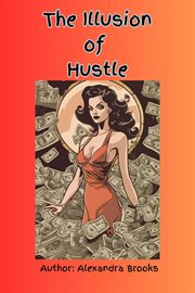 The Illusion of Hustle cover image