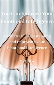 You Can Improve Your Emotional Intelligence cover image