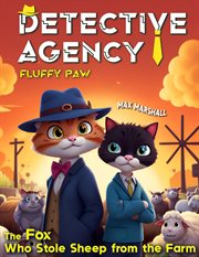 The Fox Who Stole Sheep From the Farm : Detective Agency "Fluffy Paw" cover image