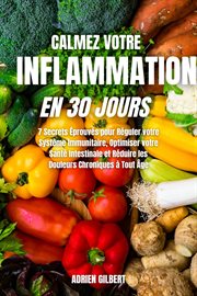 Calmez votre Inflammation en 30 Jours : 7 Secrets Éprouvés pour Réguler votre Système Immunitaire, cover image