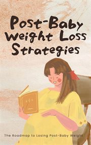 Post-Baby Weight Loss Strategies cover image