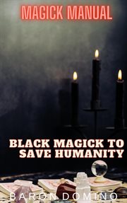 Black Magick to Save Humanity cover image