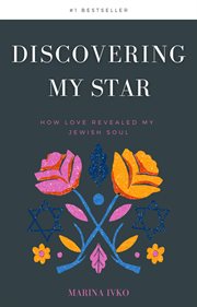 Discovering My Star : How Love Revealed My Jewish Soul cover image