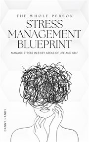 The Whole Person Stress Management Blueprint cover image