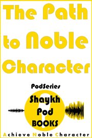 The Path to Noble Character : PodSeries cover image