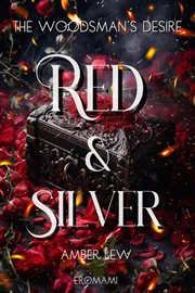 Red and Silver : The Woodsman's Desire cover image
