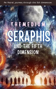 The Medium Seraphis and the Fifth Dimension cover image