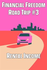 Financial Freedom Road Trip #3 : Rental Income cover image
