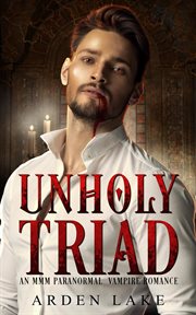 Unholy Triad: MMM Vampire Romance : MMM Vampire Romance cover image