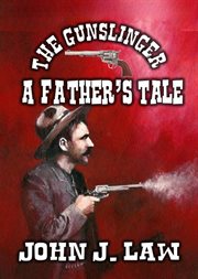 The Gunslinger : A Father's Tale cover image
