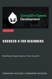 Cocos2d : X for Beginners. Building Simple Games From Scratch cover image