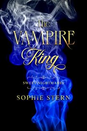 Sweet Nightmares 4 : The Vampire King cover image