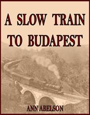 A Slow Train to Budapest cover image