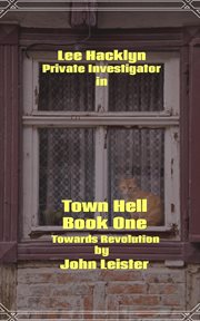 Lee Hacklyn Private Investigator in Town Hell Book One Towards Revolution cover image