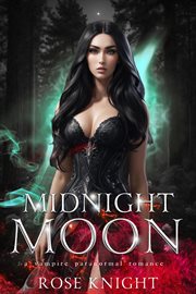 Midnight Moon : A Paranormal Vampire Romance cover image
