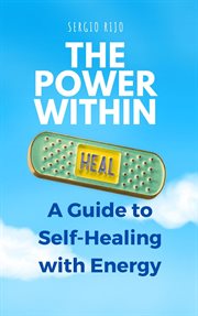 The Power Within : A Guide to Self-Healing With Energy cover image