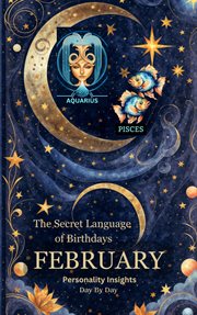 The Secret Language of Birthdays : February Personality Insights cover image