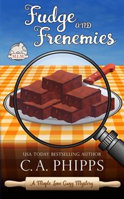 Fudge and Frenemies : Maple Lane Mysteries cover image
