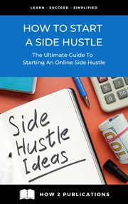 How to Start a Side Hustle – The Ultimate Guide to Starting an Online Side Hustle cover image