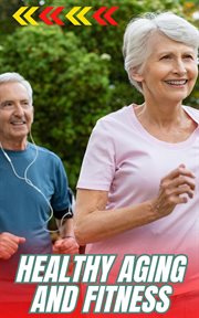 Healthy Aging and Fitness cover image