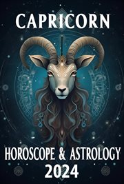 Capricorn Horoscope 2024 : 2024 Horoscope Today cover image