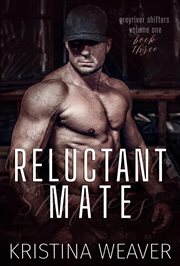 Greyriver Shifters : Reluctant Mate cover image