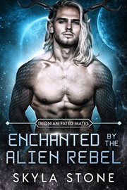 Enchanted by the Alien Rebel cover image