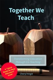 Together We Teach - Transforming Education Through Co-Teaching : Transforming Education Through Co cover image