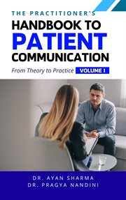 The Practitioners Handbook to Patient Communication From Theory to Practice cover image