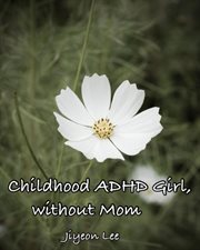 Childhood ADHD Girl, without Mom cover image