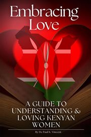 Embracing Love : A Guide to Understanding and Loving Kenyan Women cover image