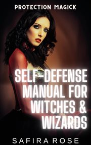 Protection Magick : Self-Defense Manual for Witches & Wizards cover image