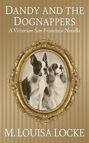 Dandy and the Dognappers : Victorian San Francisco cover image