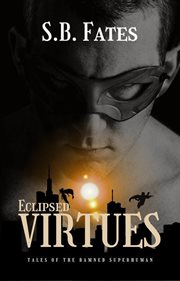 Eclipsed Virtues : Tales of the Damned Superhuman cover image